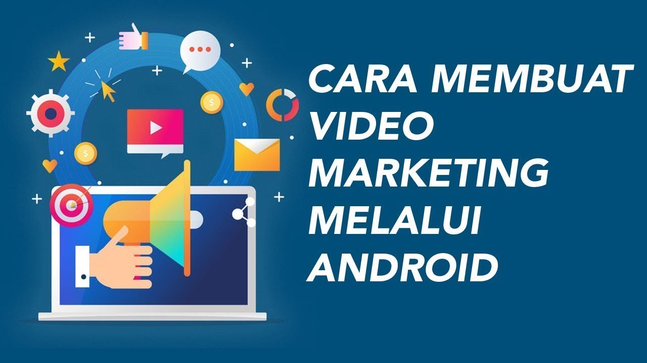  Cara  Membuat  Video  Marketing dengan  Android YouTube