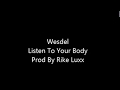 Wesdel Listen To Your Body Prod By Rike Luxx Wesdel Listen To Your Body Prod By Rike Luxx