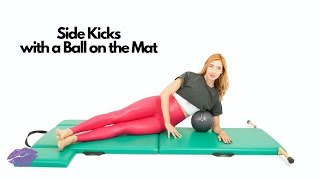 Side Kicks with a Ball on the Mat | Online Pilates Classes