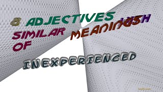 inexperienced - 11 adjectives which are synonyms of inexperienced sentence examples