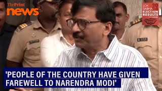 'People of the country have given farewell to Narendra Modi': Sanjay Raut