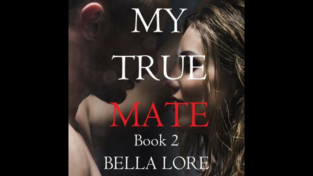 My True Mate: Book 2: Digitally narrated using a synthesized voice - Bella Lore
