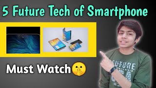 5 Technology in Future Smartphones😱 | Must Watch for Smartphone Lovers🤫 |