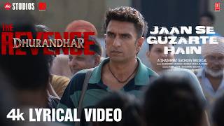 Jaan Se Guzarte Hain Lyrical Dhurandhar The Revenge Ranveer Singh Shashwat Sachdev,Khan Saab