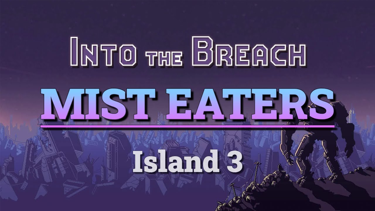 Into the Breach Advanced Edition: Пожиратели тумана (Остров 3)