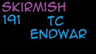 Skirmish Episode 191 Tom Clancy's Endwar