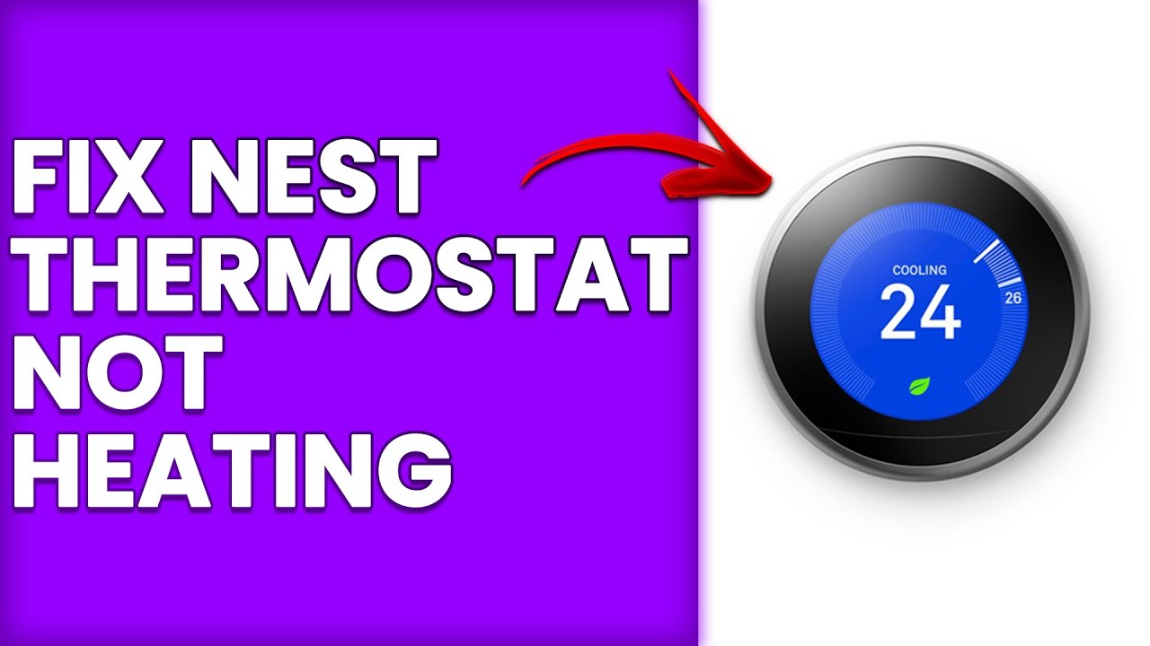 How To Fix Nest Thermostat Not Heating (How Troubleshoot Nest