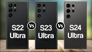 samsung galaxy s22 ultra vs samsung galaxy s23 ultra vs samsung galaxy s24 ultra