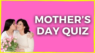 Mother's Day Quiz! Did You Know These Things About This Day?