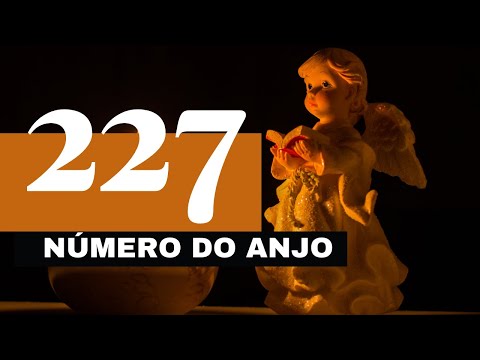 Número do anjo 227 ✨ - O que significa ver esse número com frequência?  227 Significando 🌌