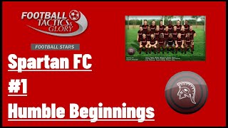 Football, Tactics & Glory: Football Stars - Spartan FC #1 - Humble Beginnings