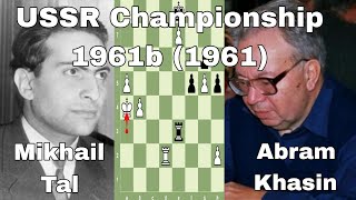 Mikhail Tal vs Abram Khasin. USSR Championship 1961b (1961).