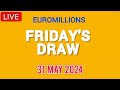 The National lottery Euromillions Draw Live Results From Friday 31 May 2024 live tonight