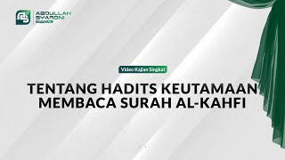Tentang Hadits Keutamaan Membaca Surah Al Kahfi - Ustadz Abdullah Syaroni