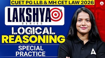 MH CET LAW And CUET PG LLB 2026 Logical Reasoning Prep Special Practice Session | Lakshya Series