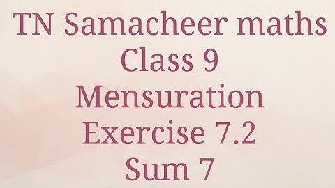Sum 7 Exercise 7.2 Mensuration Class 9 Tamilnadu Samacheer maths Nithyaganesh Maths