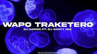 Wapo Traketero (Remix) - Dj Cossio Ft. Dj Santy Mix