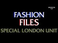 The fashion files  special london unit