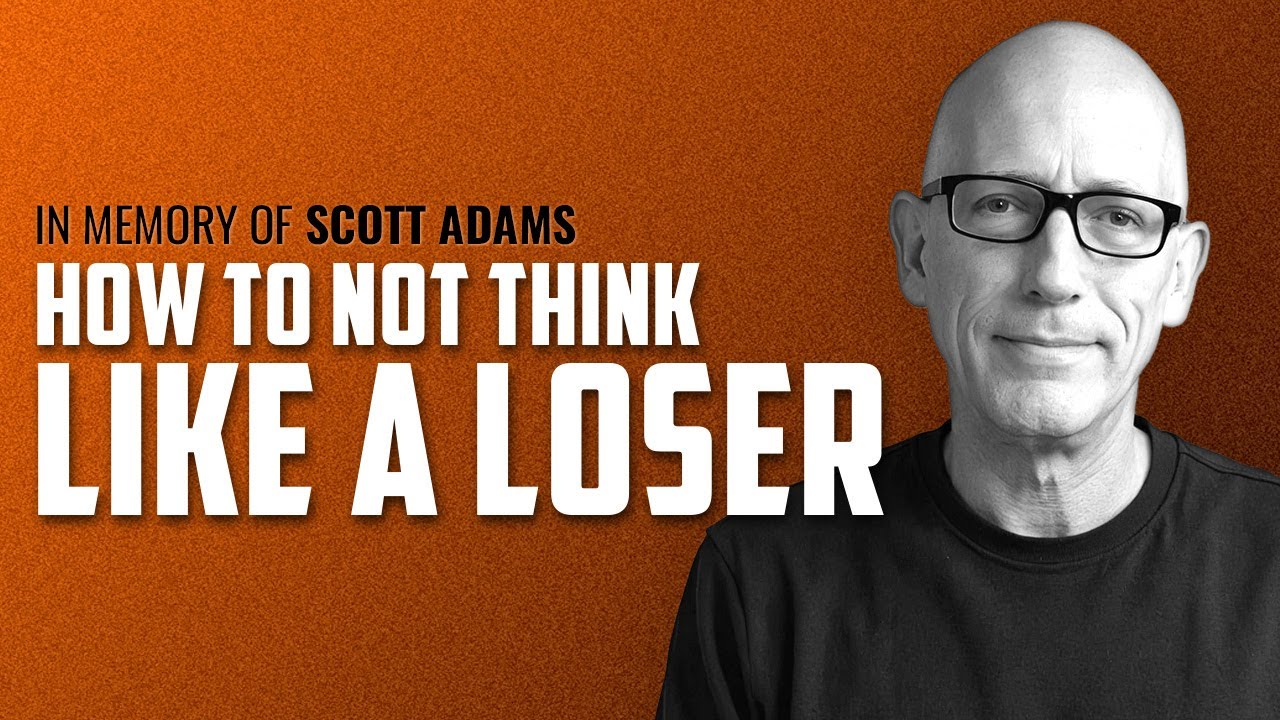 How Not to Think Like a Loser   Scott Adams