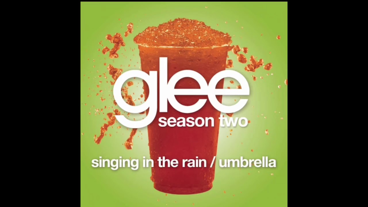 Singing in the Rain/Umbrella - Glee Cast