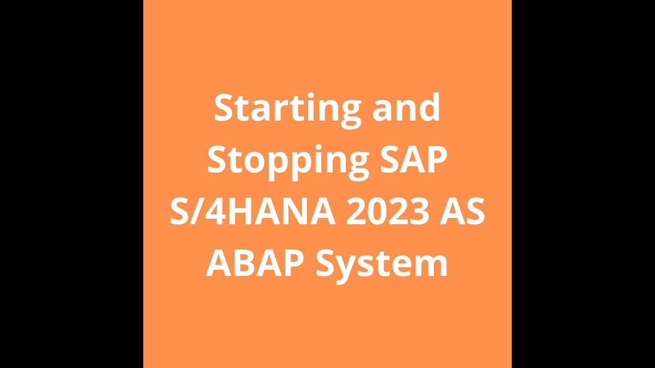 Starting and Stopping SAP S/4HANA 2023 AS ABAP System