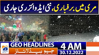 Geo News Headlines 4 AM - Snow fall - Snowfall in Murree, new advisory issued | 30th Dec 2022