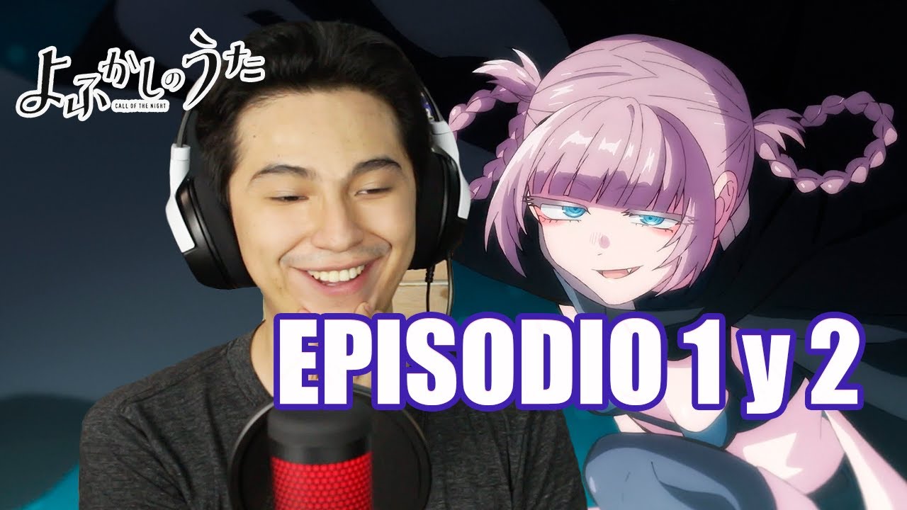 CALL OF THE NIGHT: YOFUKASHI NO UTA EP 1 y 2 REACCIÓN│¿PODRÍA BEBER DE