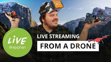 Live streaming from a drone
