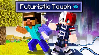 Minecraft But Everything I TOUCH Turns FUTURISTIC!!