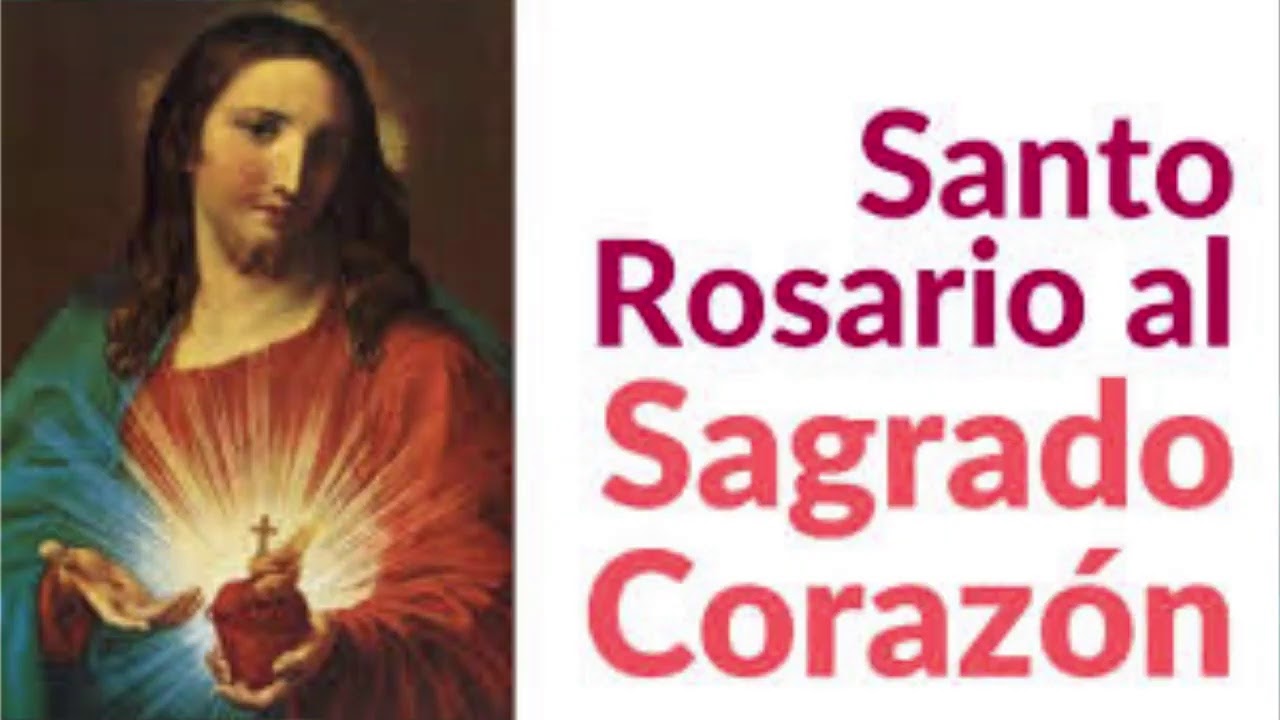 Santo Rosario Al Sagrado Corazón De Jesús SANTO ROSARIO AL SAGRADO CORAZON DE JESUS - YouTube