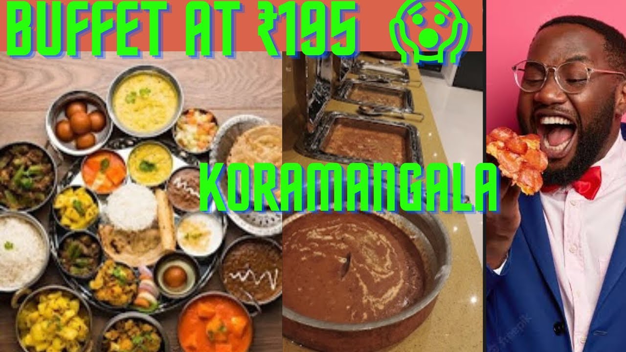 Unlimited buffet at 195 in Koramangala unlimited food in Koramangala