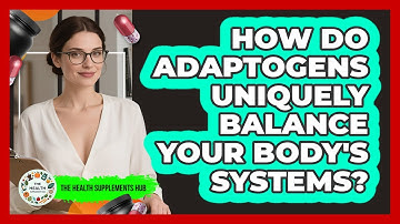 How Do Adaptogens Uniquely Balance Your Body