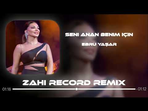 Ebru Yaşar - Seni Anan Benim İçin Doğurmuş ( Zahi Record Remix )