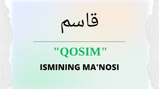 Qosim Ismining Manosi Qosim Ismi Qanday Manoga Ega?