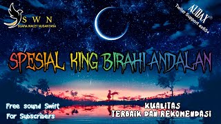 SPESIAL KING BIRAHI ANDALAN | Suara Walet Terbaru