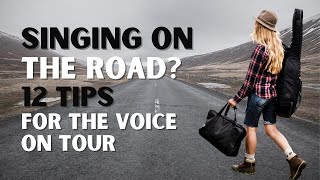 Singing On the Road? Tips for the Voice On Tour