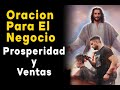 ORACION PARA PROSPERIDAD Y BENDICION DEL NEGOCIO, EL TRABAJO, LAS VENTAS