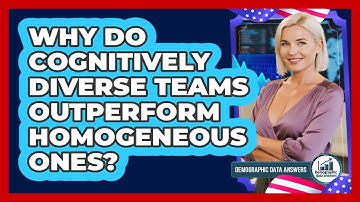 Why Do Cognitively Diverse Teams Outperform Homogeneous Ones? - Demographic Data Answers