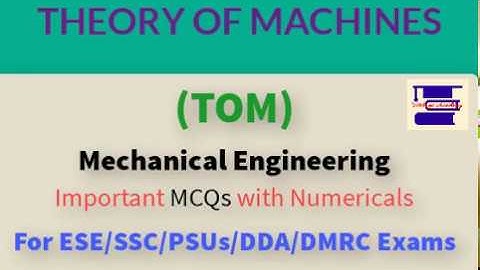 Theory of Machines(TOM) MCQs with Numericals, Mechanical Engg. for ESE, SSC, DDA, DMRC Exams.