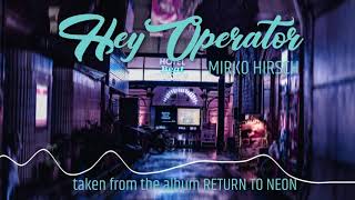 Vignette de la vidéo "Mirko Hirsch - Hey Operator (Maxi Version) (2020) - Italo Disco - Return to Neon"