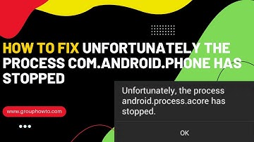 5 Ways To Fix Unfortunately The Process com.android.phone Has Stopped