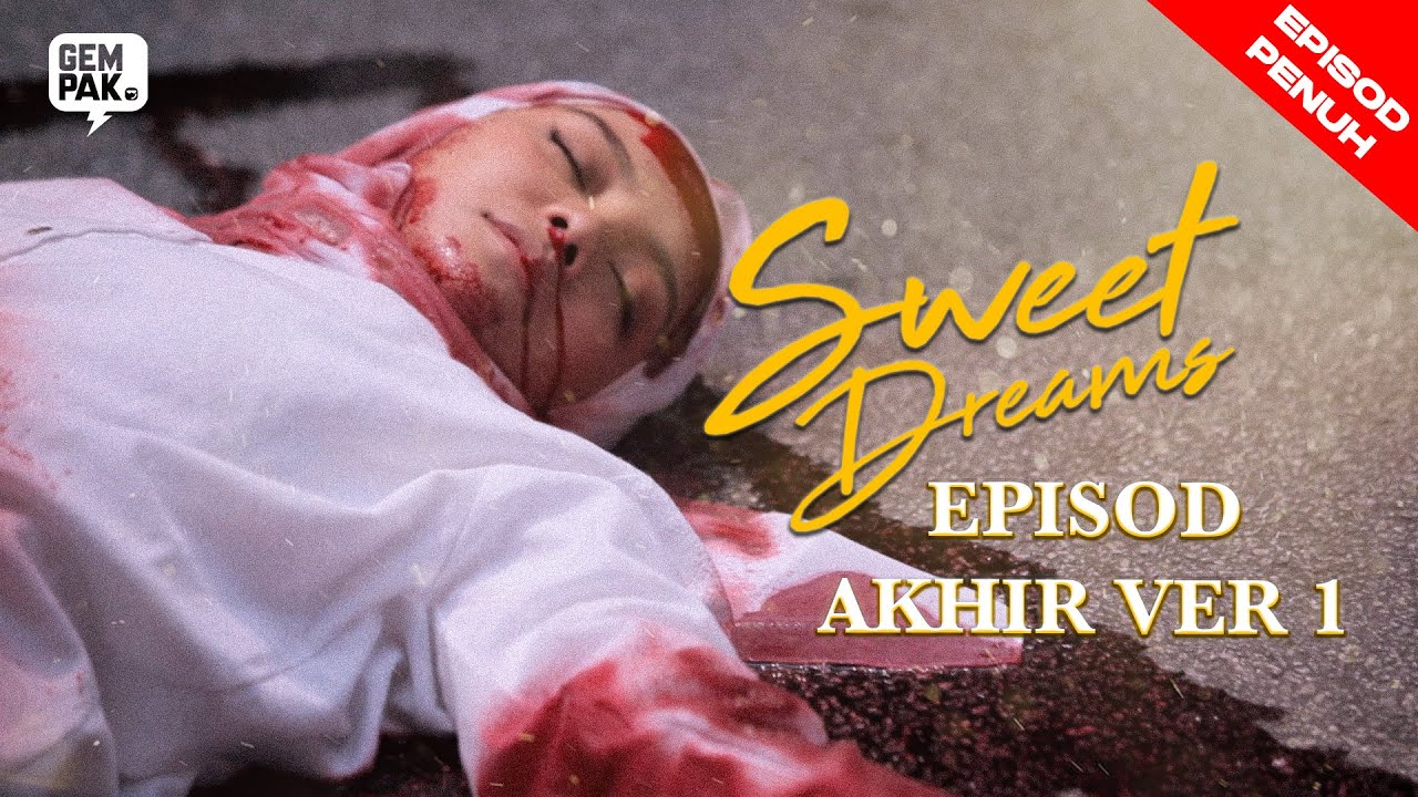 [EPISOD PENUH]  Sweet Dreams EP AKHIR VER 1 - Mira Filzah, Ben Amir, Sean Lee