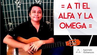 Video thumbnail of "¿Cómo tocar A Ti El Alfa y la Omega? | Aprende Alabanzas."