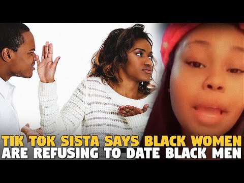 Tik Tok Sista Says Black Women Are Refusing To Date Black Men...AND GUESS WHO MAD?