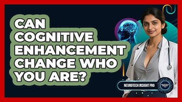 Can Cognitive Enhancement Change Who You Are? - Neurotech Insight Pro