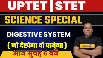 UPTET/STET 2021 Preparation | Science Special Class | Digestive System | Adarsh Sir | LIVE@6AM
