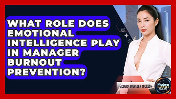 What Role Does Emotional Intelligence Play In Manager Burnout Prevention? - Modern Manager Toolbox