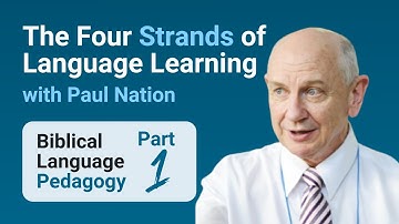 The Four Strands of Language Learning with Paul Nation (Part 1 of Biblical Language Pedagogy)
