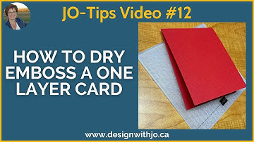 Jo-TIPS #12 How to Dry Emboss a One Layer Card
