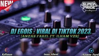 DJ - EGOIS (SLOWED & 50% REVERB)🎧 VIRAL DI TIKTOK BY. ILHAM VZR FT. DJ IMAN FAREL 